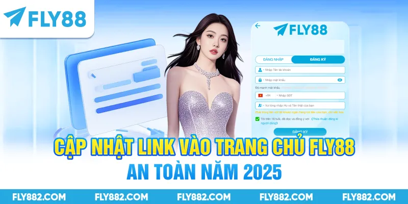 Cập nhật link vào trang chủ FLY88 an toàn năm 2025