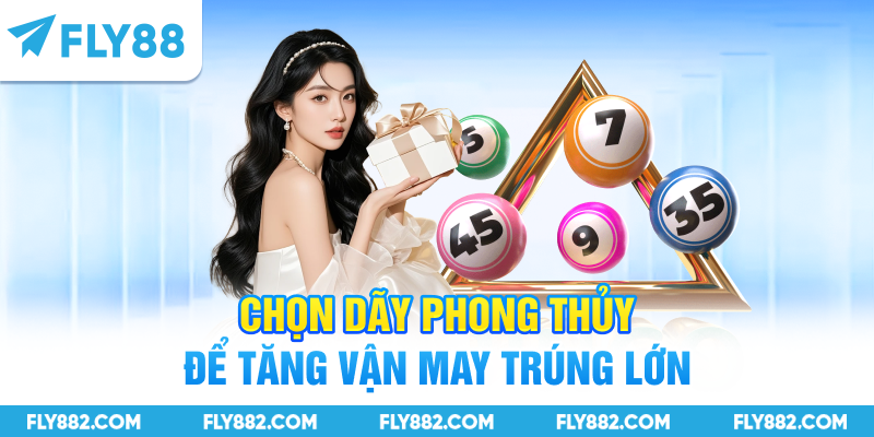 Chọn dãy phong thủy để tăng vận may trúng lớn
